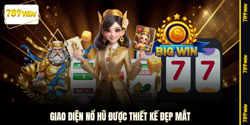 Giao diện nổ hũ được thiết kế đẹp mắt